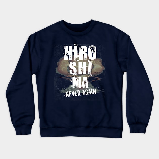 Hiroshima. Never Again Crewneck Sweatshirt by MadToys